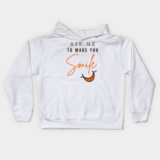 ASK ME TO MAKE YOU SMILE Kids Hoodie